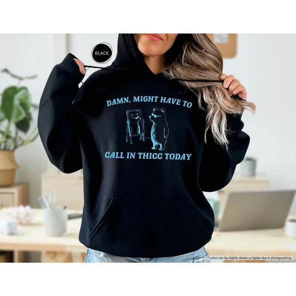 Unisex Might Have To Call In Thicc Today Hoodie Size L Funny Meme Sweatshirt - Picture 1 of 10